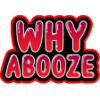 :why_abooze: